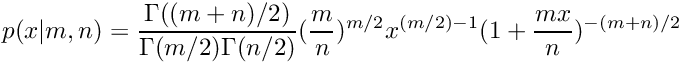 \[ p(x|m,n) = \frac{\Gamma((m+n)/2)}{\Gamma(m/2)\Gamma(n/2)} (\frac{m}{n})^{m/2} x^{(m/2)-1} (1 + \frac{mx}{n})^{-(m+n)/2} \]