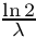 $\frac{\ln 2}{\lambda}$