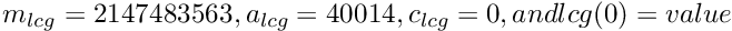 $ m_{lcg} = 2147483563, a_{lcg} = 40014, c_{lcg} = 0, and lcg(0) = value $