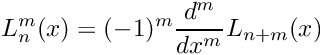 \[ L_n^m(x) = (-1)^m \frac{d^m}{dx^m} L_{n + m}(x) \]