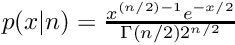 $p(x|n) = \frac{x^{(n/2) - 1}e^{-x/2}}{\Gamma(n/2) 2^{n/2}}$